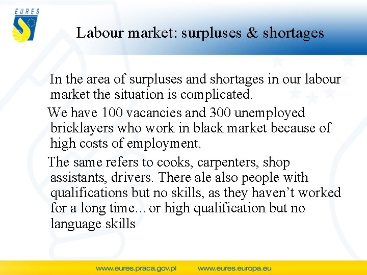 Labour market: surpluses & shortages In the area of surpluses and shortages in our