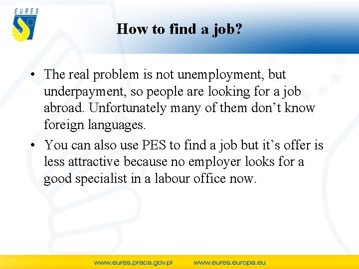 How to find a job? • The real problem is not unemployment, but underpayment,