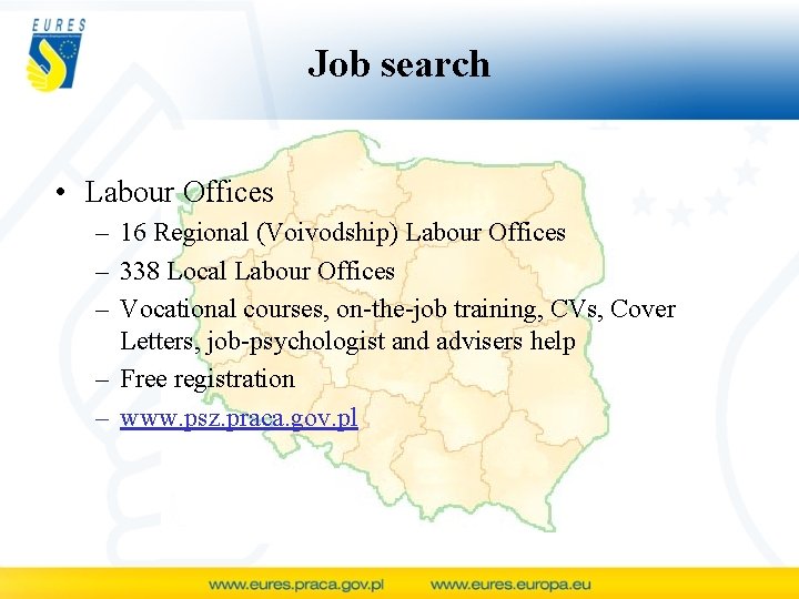 Job search • Labour Offices – 16 Regional (Voivodship) Labour Offices – 338 Local