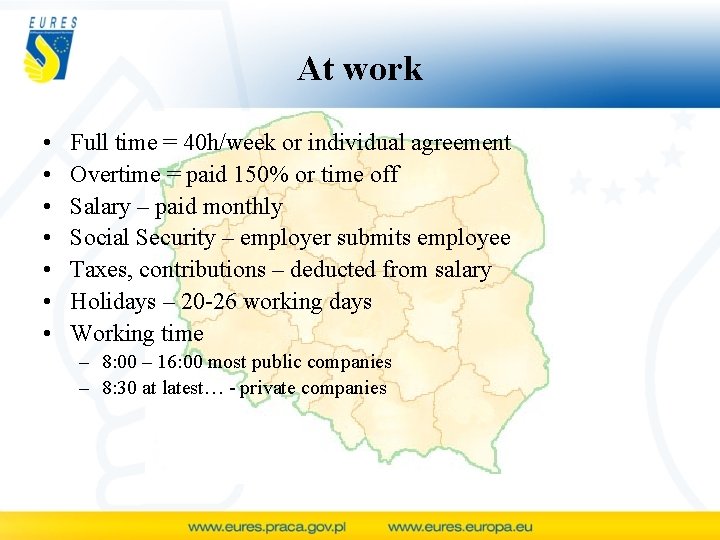 At work • • Full time = 40 h/week or individual agreement Overtime =