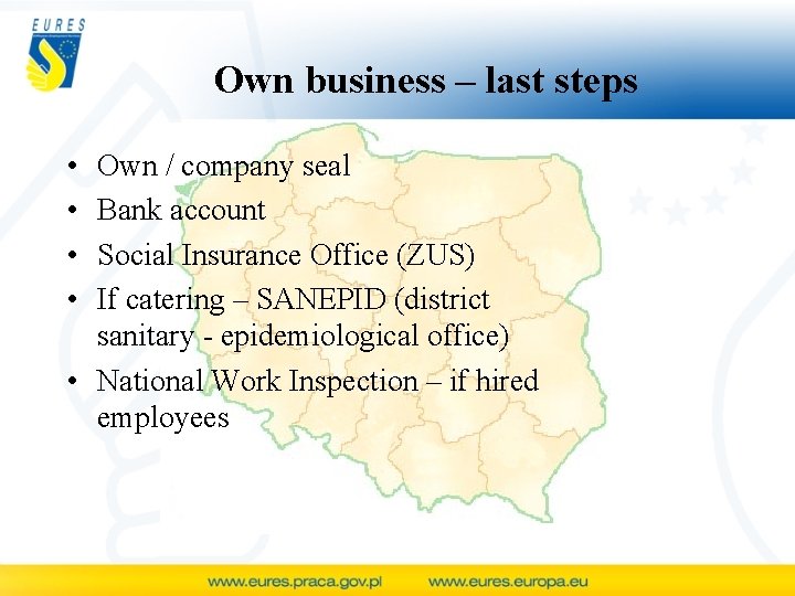 Own business – last steps • • Own / company seal Bank account Social