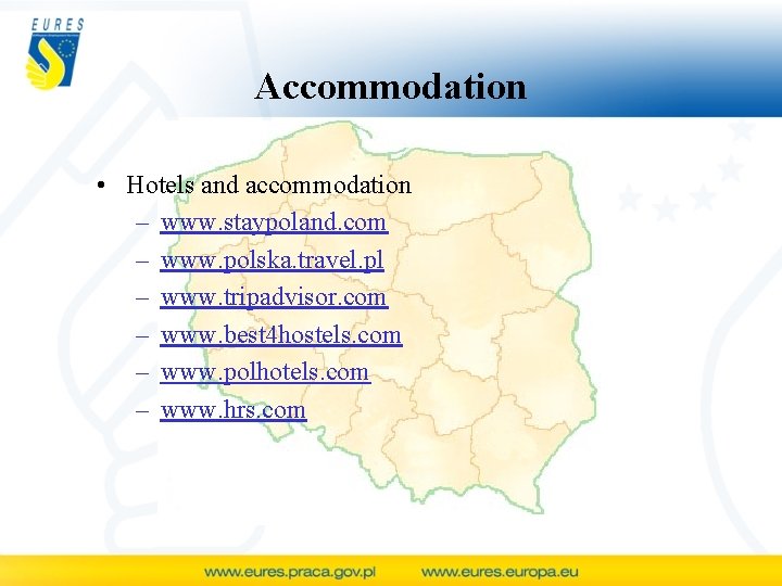 Accommodation • Hotels and accommodation – www. staypoland. com – www. polska. travel. pl