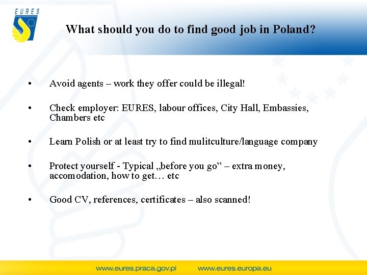 What should you do to find good job in Poland? • Avoid agents –