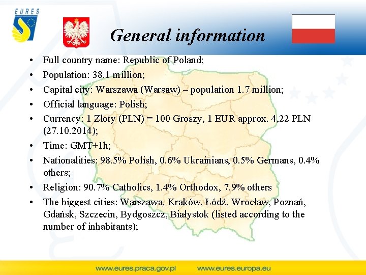 General information • • • Full country name: Republic of Poland; Population: 38. 1