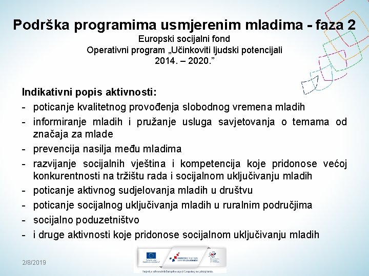 Podrška programima usmjerenim mladima - faza 2 Europski socijalni fond Operativni program „Učinkoviti ljudski