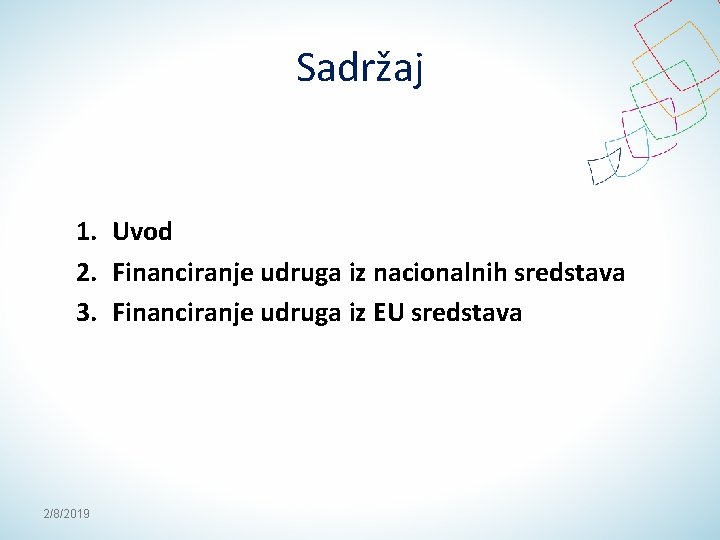 Sadržaj 1. Uvod 2. Financiranje udruga iz nacionalnih sredstava 3. Financiranje udruga iz EU