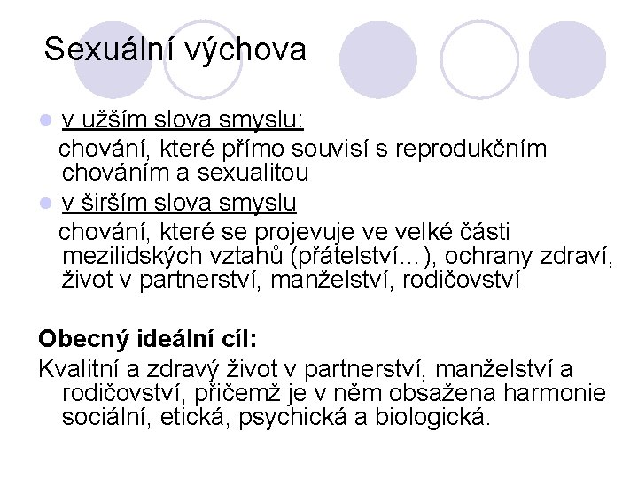  Sexuální výchova v užším slova smyslu: chování, které přímo souvisí s reprodukčním chováním