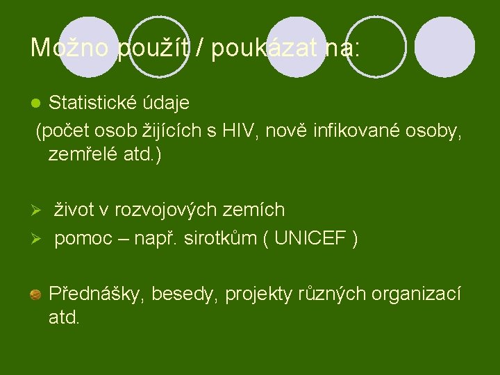 Možno použít / poukázat na: Statistické údaje (počet osob žijících s HIV, nově infikované