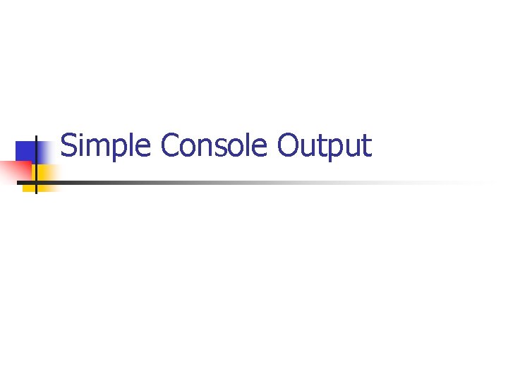 Simple Console Output 