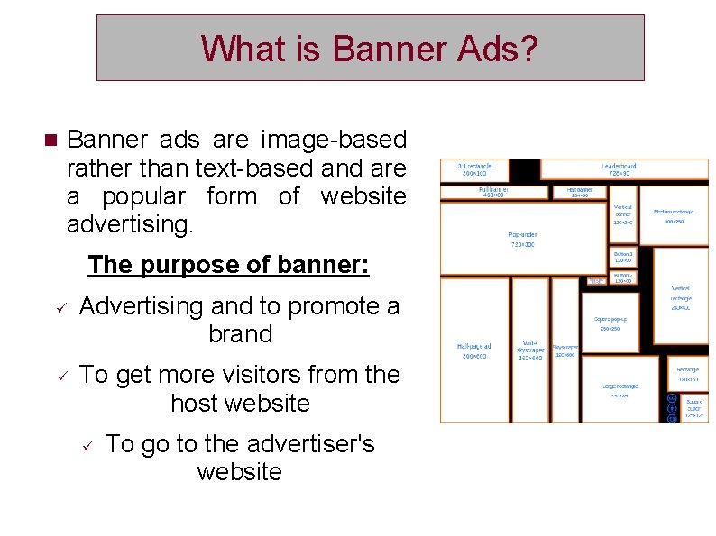 What is Banner Ads? Banner ads are image-based rather than text-based and are a