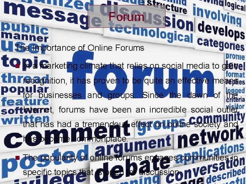 Forum The Importance of Online Forums In a marketing climate that relies on social