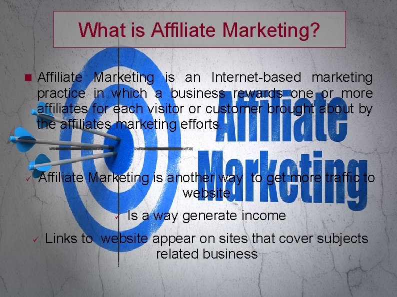 What is Affiliate Marketing? Affiliate Marketing is an Internet-based marketing practice in which a