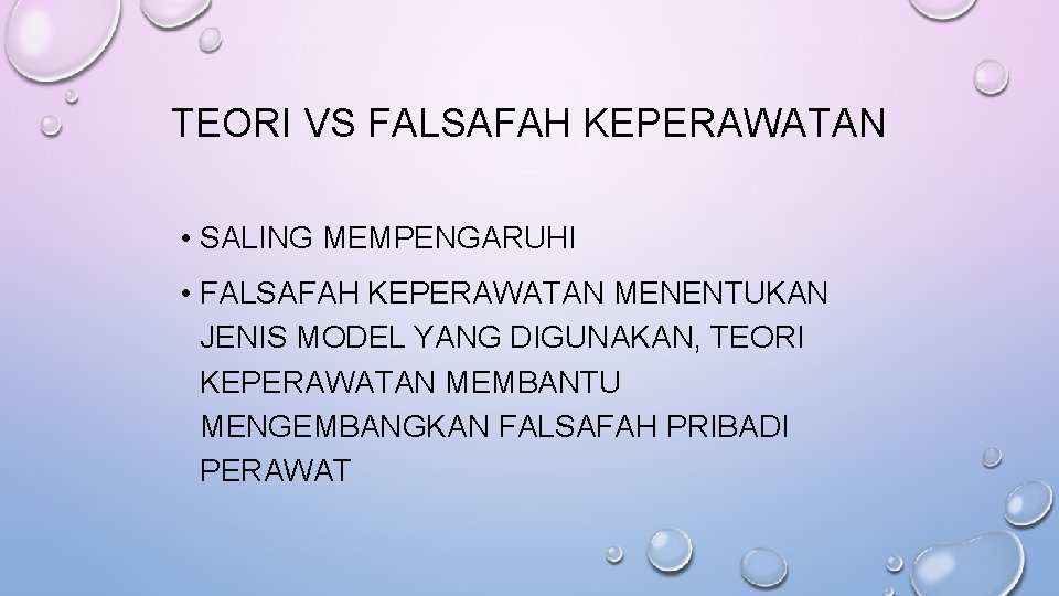 TEORI VS FALSAFAH KEPERAWATAN • SALING MEMPENGARUHI • FALSAFAH KEPERAWATAN MENENTUKAN JENIS MODEL YANG