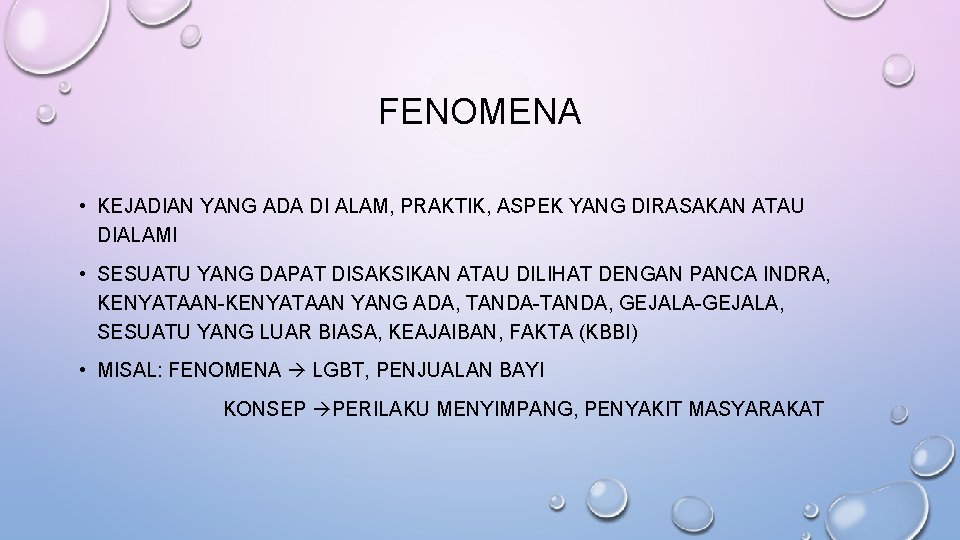 FENOMENA • KEJADIAN YANG ADA DI ALAM, PRAKTIK, ASPEK YANG DIRASAKAN ATAU DIALAMI •