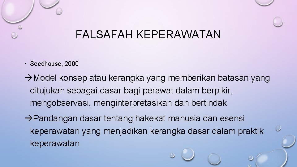 FALSAFAH KEPERAWATAN • Seedhouse, 2000 Model konsep atau kerangka yang memberikan batasan yang ditujukan