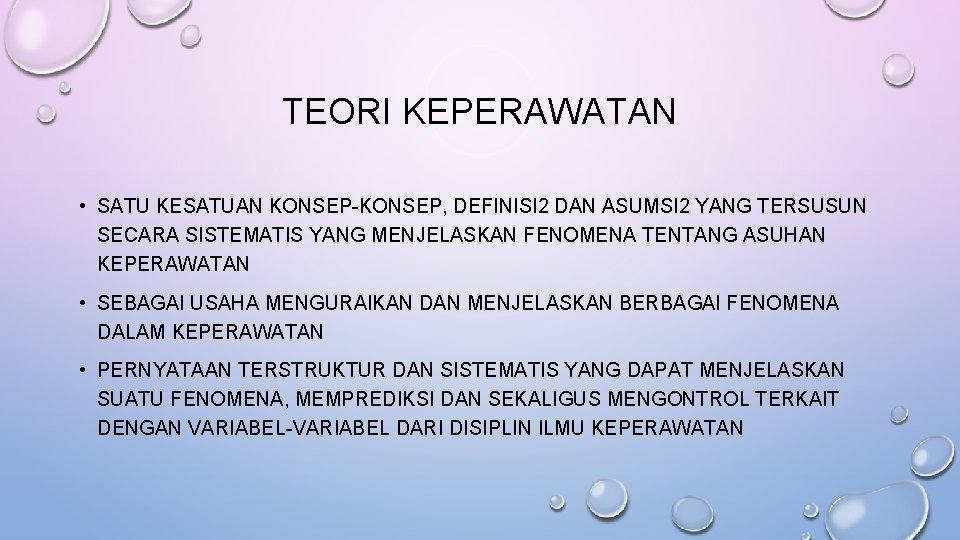 TEORI KEPERAWATAN • SATU KESATUAN KONSEP-KONSEP, DEFINISI 2 DAN ASUMSI 2 YANG TERSUSUN SECARA