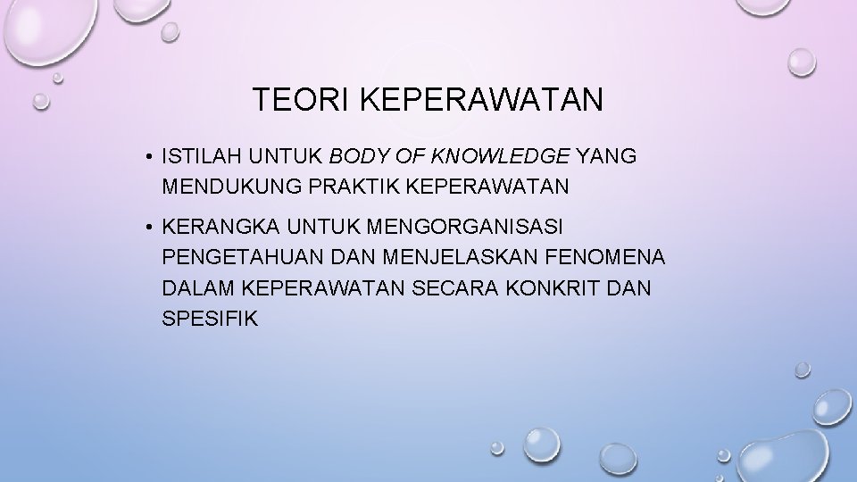 TEORI KEPERAWATAN • ISTILAH UNTUK BODY OF KNOWLEDGE YANG MENDUKUNG PRAKTIK KEPERAWATAN • KERANGKA