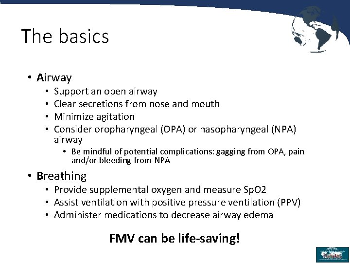 The basics • Airway • • Support an open airway Clear secretions from nose