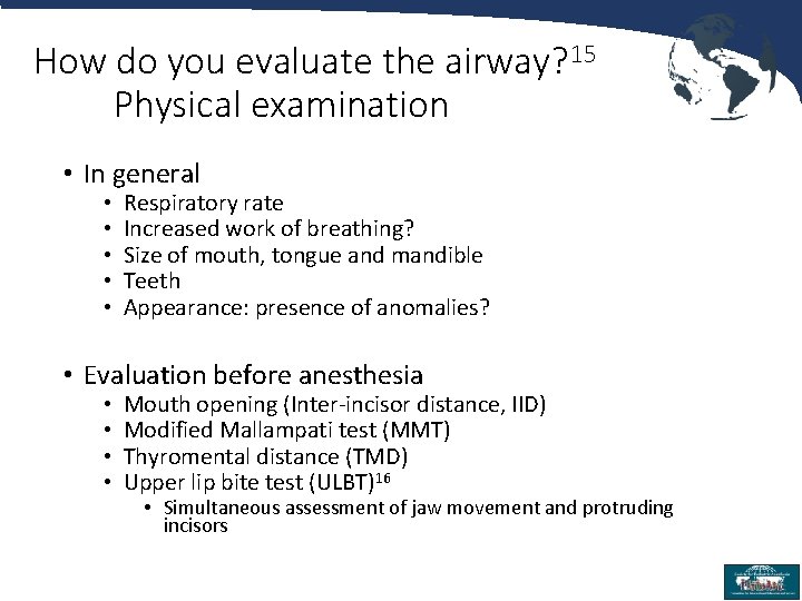 How do you evaluate the airway? 15 Physical examination • In general • •