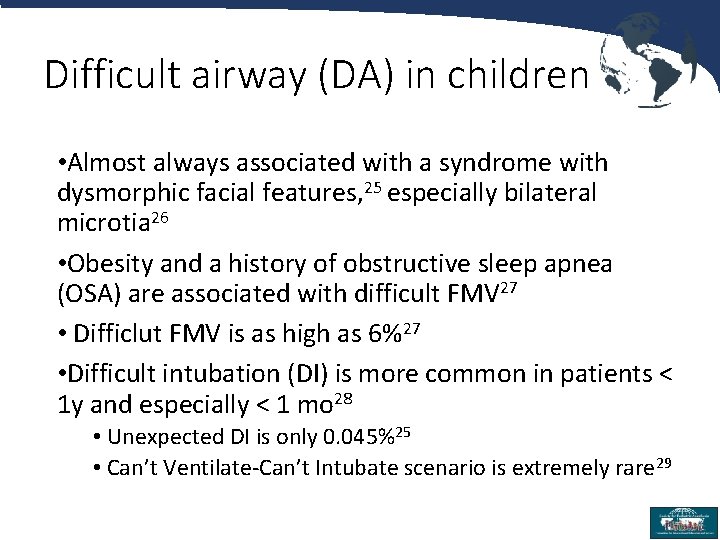 Difficult airway (DA) in children • Almost always associated with a syndrome with dysmorphic