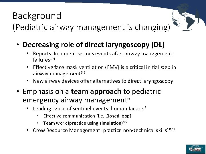 Background (Pediatric airway management is changing) • Decreasing role of direct laryngoscopy (DL) •