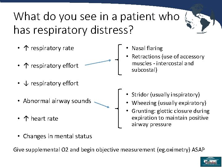 What do you see in a patient who has respiratory distress? • ↑ respiratory