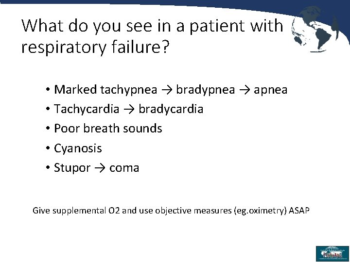 What do you see in a patient with respiratory failure? • Marked tachypnea →