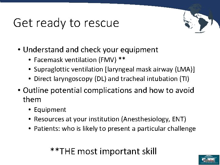 Get ready to rescue • Understand check your equipment • Facemask ventilation (FMV) **