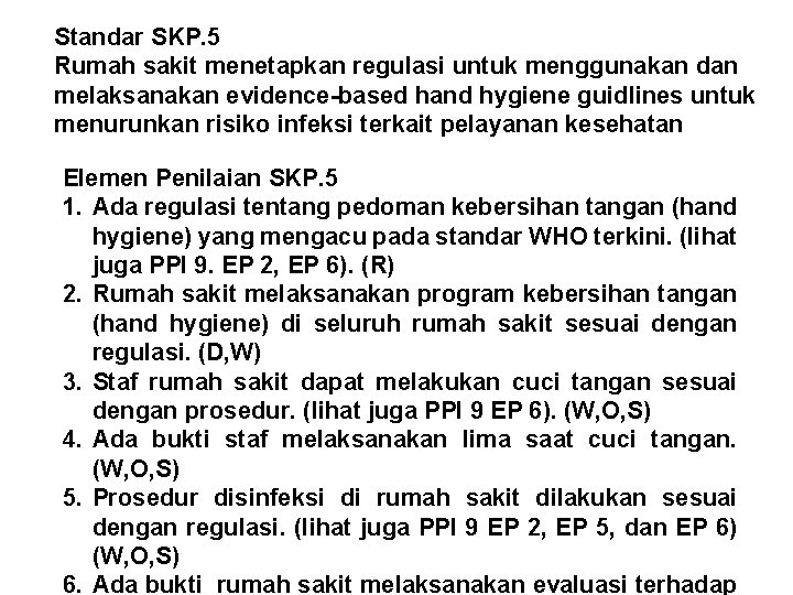 Standar SKP. 5 Rumah sakit menetapkan regulasi untuk menggunakan dan melaksanakan evidence-based hand hygiene