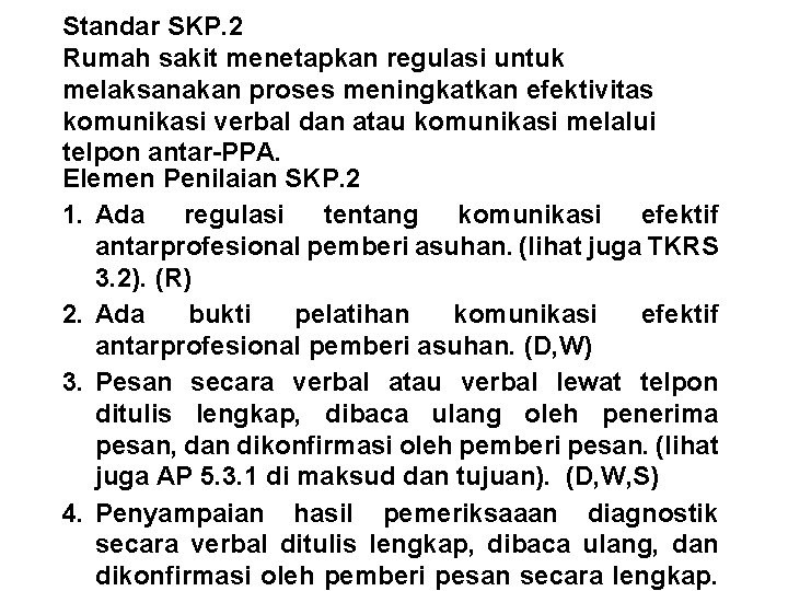 Standar SKP. 2 Rumah sakit menetapkan regulasi untuk melaksanakan proses meningkatkan efektivitas komunikasi verbal