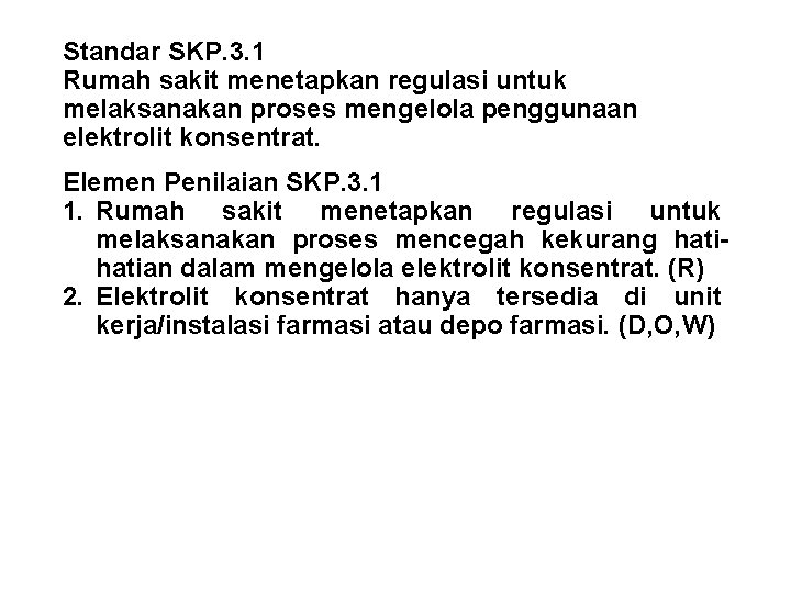 Standar SKP. 3. 1 Rumah sakit menetapkan regulasi untuk melaksanakan proses mengelola penggunaan elektrolit