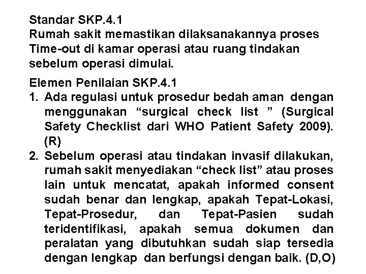 Standar SKP. 4. 1 Rumah sakit memastikan dilaksanakannya proses Time-out di kamar operasi atau