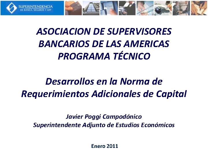 ASOCIACION DE SUPERVISORES BANCARIOS DE LAS AMERICAS PROGRAMA TÉCNICO Desarrollos en la Norma de