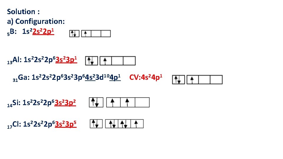 Solution : a) Configuration: 22 s 22 p 1 B: 1 s 5 22 Solution : a) Configuration: 22 s 22 p 1 B: 1 s 5 22