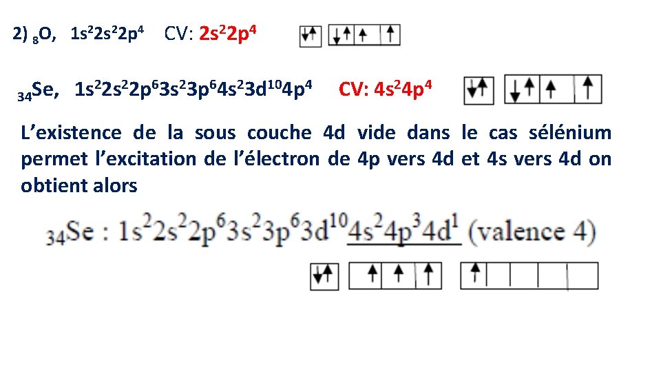 2) 8 O, 1 s 22 p 4 CV: 2 s 22 p 4 2) 8 O, 1 s 22 p 4 CV: 2 s 22 p 4