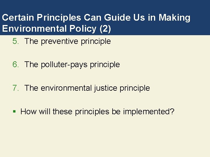 Certain Principles Can Guide Us in Making Environmental Policy (2) 5. The preventive principle