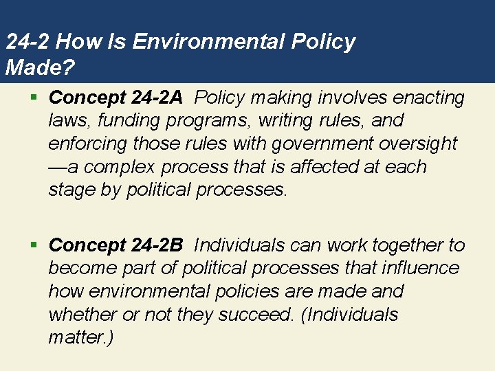 24 -2 How Is Environmental Policy Made? § Concept 24 -2 A Policy making