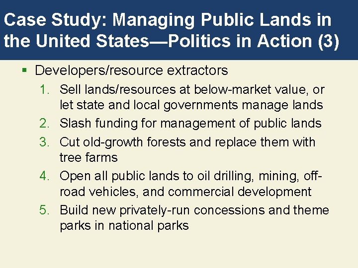 Case Study: Managing Public Lands in the United States—Politics in Action (3) § Developers/resource