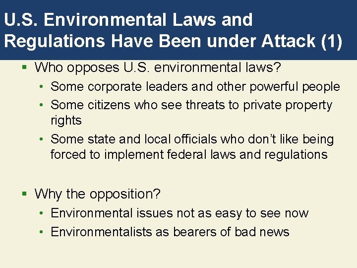 U. S. Environmental Laws and Regulations Have Been under Attack (1) § Who opposes