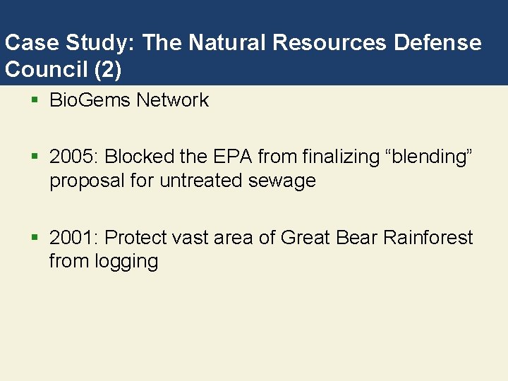 Case Study: The Natural Resources Defense Council (2) § Bio. Gems Network § 2005: