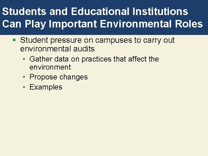 Students and Educational Institutions Can Play Important Environmental Roles § Student pressure on campuses