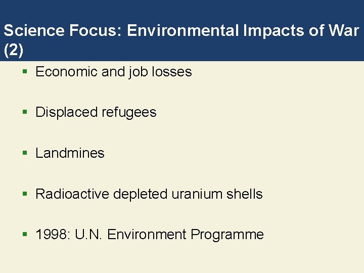 Science Focus: Environmental Impacts of War (2) § Economic and job losses § Displaced