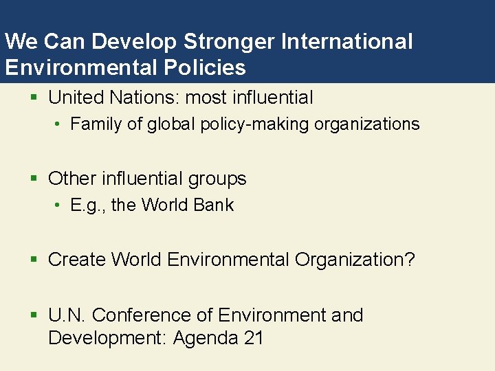 We Can Develop Stronger International Environmental Policies § United Nations: most influential • Family