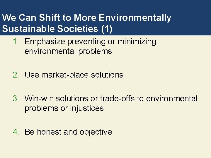 We Can Shift to More Environmentally Sustainable Societies (1) 1. Emphasize preventing or minimizing