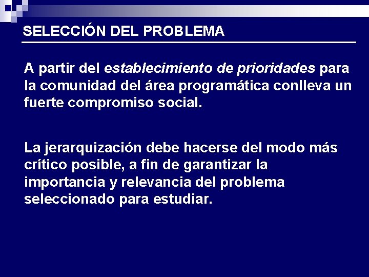 SELECCIÓN DEL PROBLEMA A partir del establecimiento de prioridades para la comunidad del área