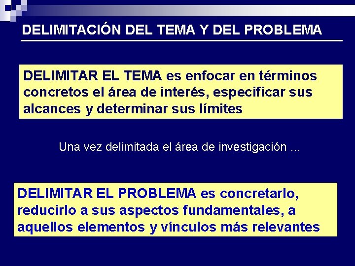 DELIMITACIÓN DEL TEMA Y DEL PROBLEMA DELIMITAR EL TEMA es enfocar en términos concretos