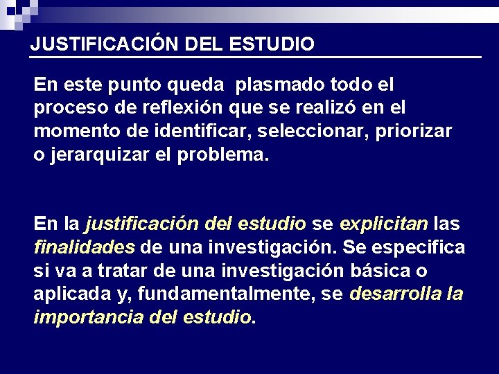 JUSTIFICACIÓN DEL ESTUDIO En este punto queda plasmado todo el proceso de reflexión que JUSTIFICACIÓN DEL ESTUDIO En este punto queda plasmado todo el proceso de reflexión que