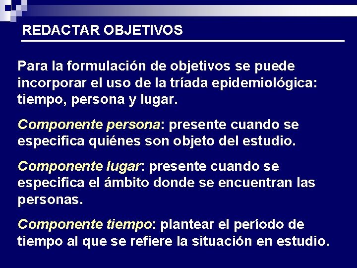 REDACTAR OBJETIVOS Para la formulación de objetivos se puede incorporar el uso de la