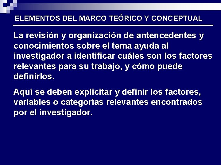 ELEMENTOS DEL MARCO TEÓRICO Y CONCEPTUAL La revisión y organización de antencedentes y conocimientos