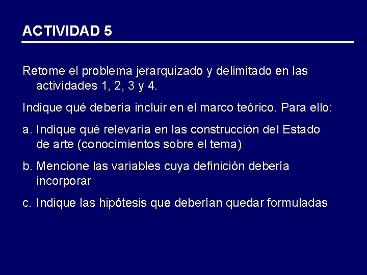 ACTIVIDAD 5 Retome el problema jerarquizado y delimitado en las actividades 1, 2, 3